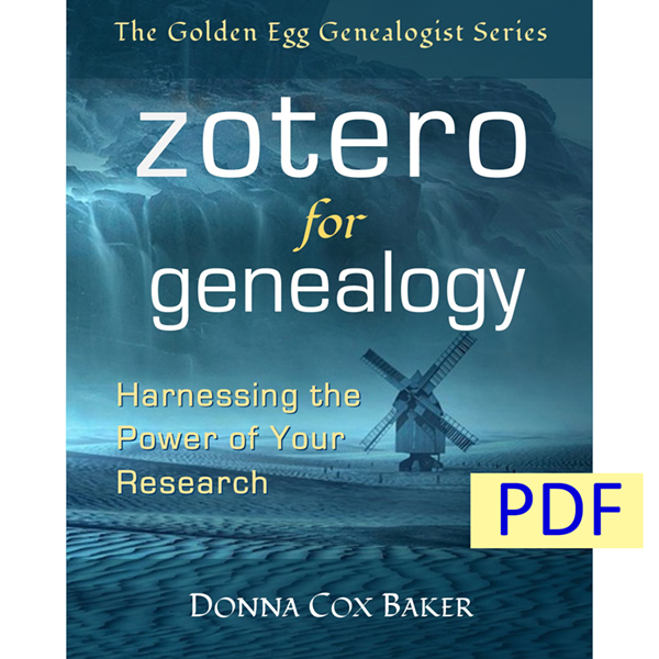 Zotero for Genealogy: Harnessing the Power of Your Research (PDF Edition)